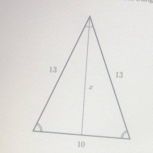 Find the value of in the isosceles triangle shown below. 13 13 2 10