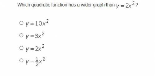 Which quadratic function has a wider graph than y=2x^2
