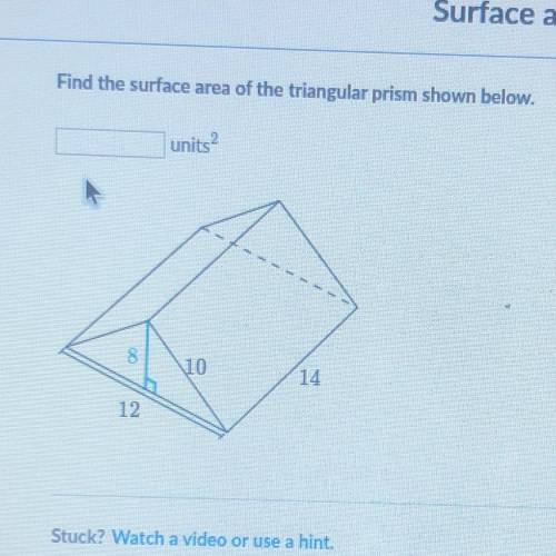 Find the surface area of the triangular prism shown below. units2 8 10 14 12