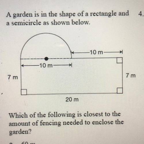 A garden is in the shape of a rectangle and a semicircle as shown in the picture

Which of the fol