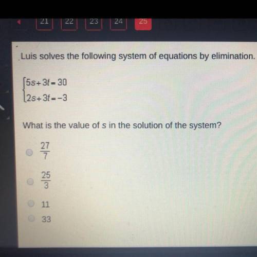 PLEASE HELP ME !

Luis solves the following system of equations by elimination.
[5s+3t=30
[2s+3t=-