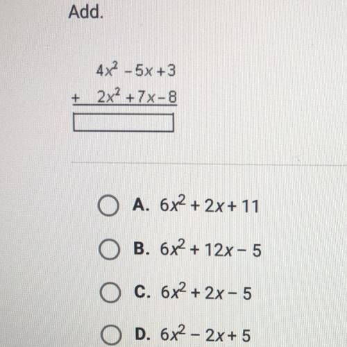 Add.
4x^2 - 6x +3
2x^2+7x-8