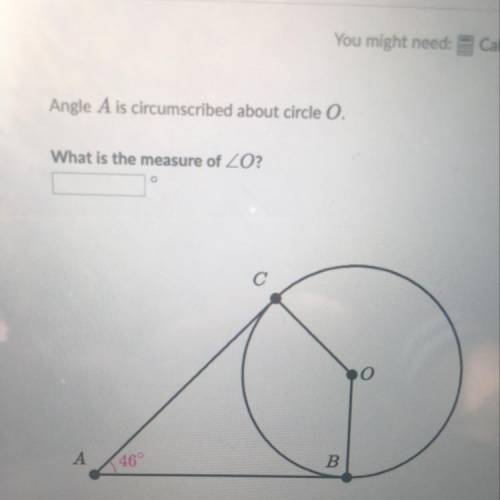 Angle A is circumscribed about circle O.
What is the measure of ZO?
o
A
46
B