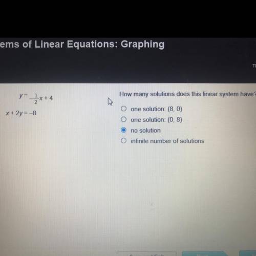 How many solutions does this linear system have?
Y= -1/2x + 4 x + 2y=-8