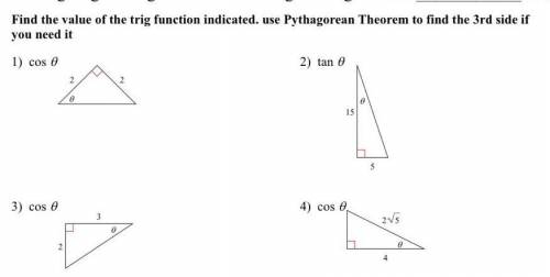 part 1. Find the value of the trig function indicated, use the Pythagorean Theorem to find the 3rd