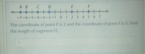 The coordinate of point E is 2 and the coordinate of point Fis 5. Findthe length of segment FE.