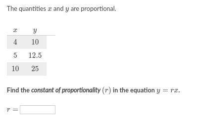The quantities x and y are proportional.pls help plsssss this work is due 20 min plsss helppp