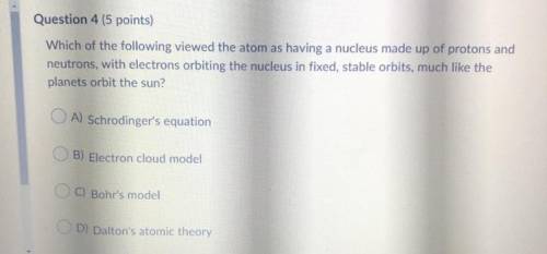Which of the following viewed the atom as having a nucleus made up of protons and neutrons,with ele