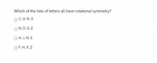 Which of the lists of letters all have rotational symmetry?

a. C, H, N, X b. N, O, S, Z c. H, J,