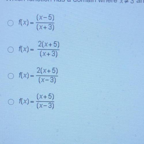 Which function has a domain where x 3 and a range where y + 2?

ofx) -
(X-5)
(x+3)
o fx-
2(x+5)
(x