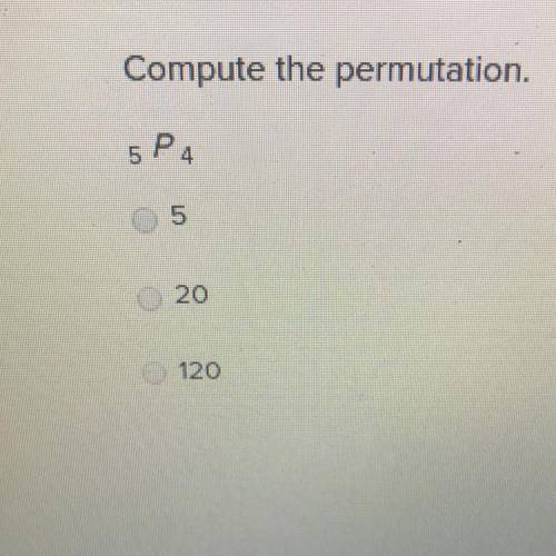 Compute the permutations. 5P4