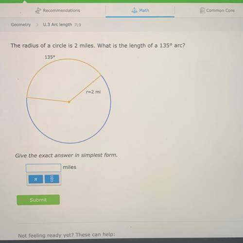 The radius of the circle is 2 miles what is the length of a 135 arc?