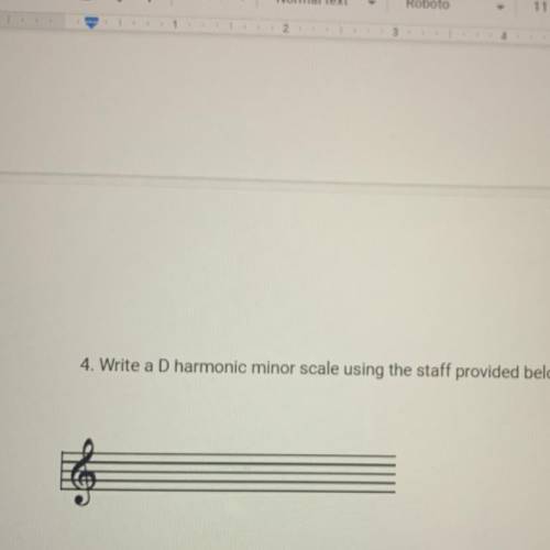 4. Write a D harmonic minor scale using the staff provided below.
I