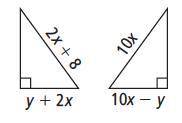 For what values of x and y are the triangles shown congruent by HL?

Select one:
A. x = 1, y = 4
B