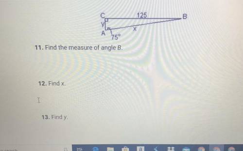 125
B
75
11. Find the measure of angle B.
12. Find x
I
13. Find y