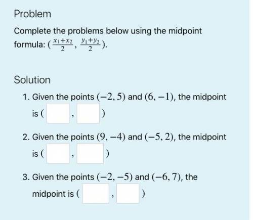 Complete the problems below using the midpoint formula: