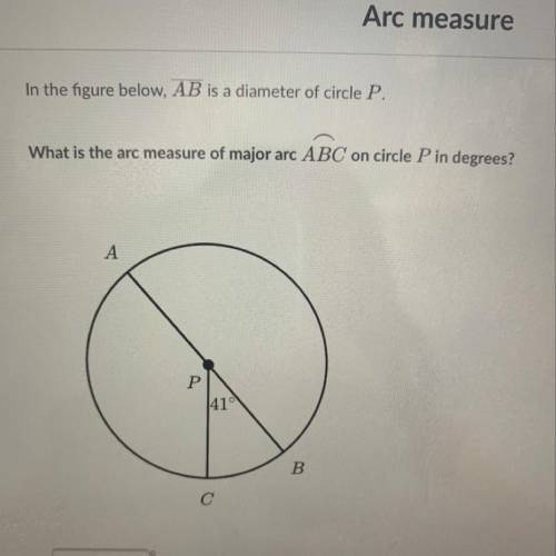 In the figure below, AB is a diameter of circle P.

What is the arc measure of major arc ABC on ci