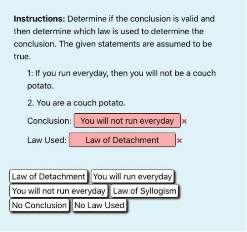 Determine if the conclusion is valid and then determine which law is used to determine the conclusi