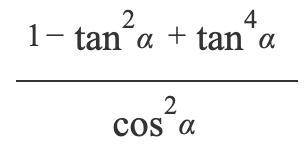 Simplify (1-tan^2+tan^4)/cos^2