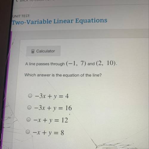 A line passes through (-1,7) and (2,10)￼ which answer is the equation of the line
