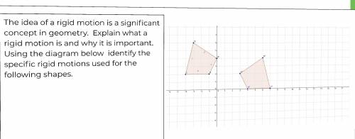 The idea of a rigid motion is a significant concept in geometry. Explain what a rigid motion is and