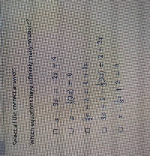 I NEED HELP PLEASE

Select all the correct answers.Which equations have infinitely many solutions?