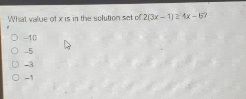 What value of x is in the solution set of 2(3x - 1) > 4x - 6