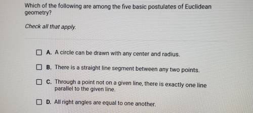 which of the following are among the five basic postulates of Euclidean geometry? Check all that ap