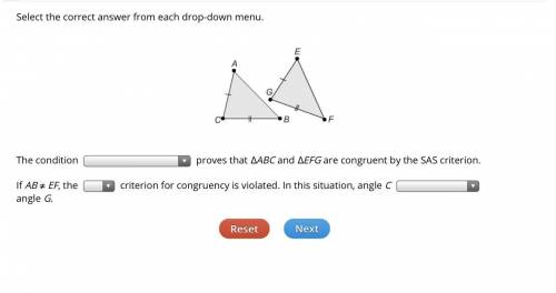 The condition_____ proves that ∆ABC and ∆EFG are congruent by the SAS criterion. If AB ≠ EF, the __