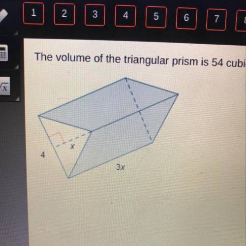 The volume of a trianglular prism is 54 cubic units. What is the value of x?
3
5
7
9
