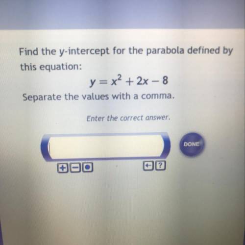 Find the y-intercept for the parabola defined by
this equation:
y=x^2+ 2x – 8