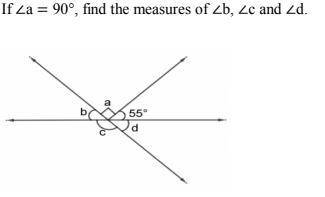 If ∠a = 90°, find the measures of ∠b, ∠c and ∠d.