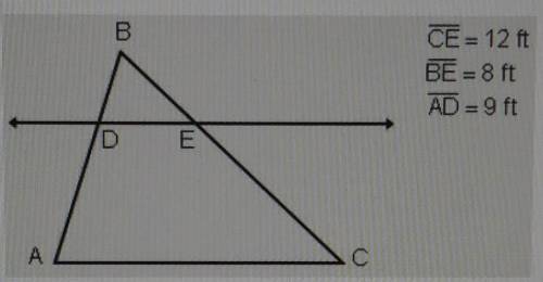 DE II AC. How long is line segment DB.

CE = 12ft, BE = 8ft, AD = 9ftA. 4ftB. 6ftC. 8ftD. 10ft