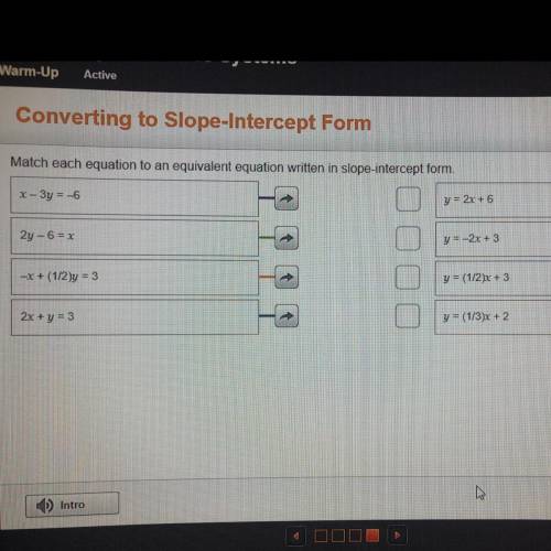 Match each equation to an equivalent equation written in slope-intercept form.