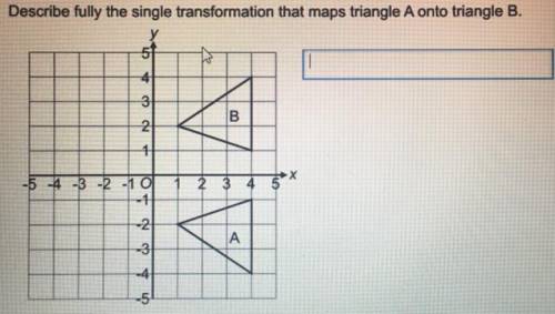 Describe fully the single transformation that maps triangle A onto triangle B