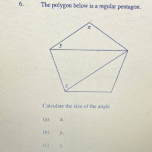The polygon below is a regular pentagon.

Calculate the size of the angle
X
Y
Z