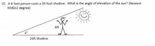 A 6 foot person casts a 26 foot shadow. What is the angle of elevation of the sun? (nearest whole d