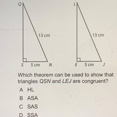 7. Look at the figure below.

Which theorem can be used to show that triangles QSN and LEJ are con