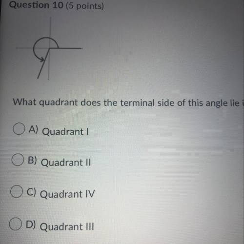 Help please!!
What quadrant does the terminal side of this angle lie in?
