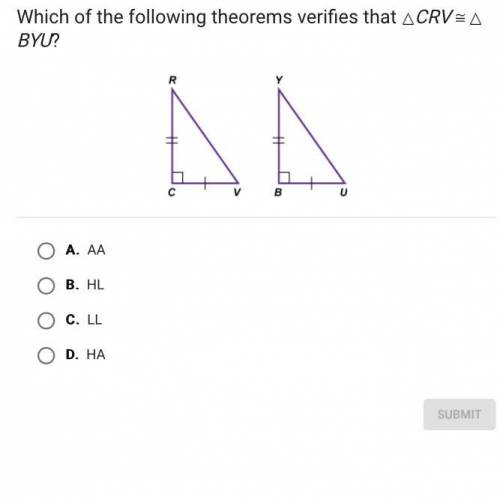 Which of the following theorems verifies that CRV BYU?

A.
AA
B.
HL
C.
LL
D.
HA