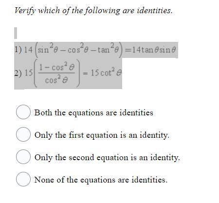 Verify which of the following are identities.