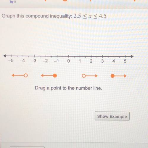 Graph this compound inequality: 2.5 < x < 4.5

-5 4
-3
-2
-1 0
+ ++ +
1 2 3 4 5
o
Drag a poi