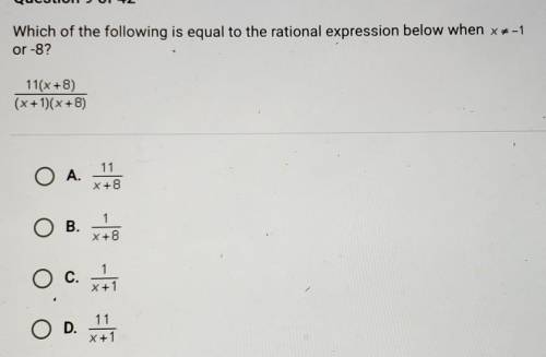 Which of the following is equal to the rational expression below when x=-1

or -8?11(x+8)/(x + 1)(