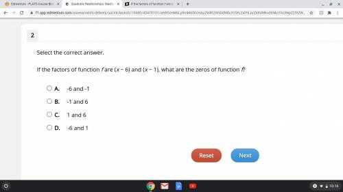 If the factors of function f are (x − 6) and (x − 1), what are the zeros of function f?

A.-6 and