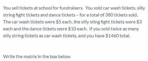 You sell tickets at school for fundraisers. You sold car wash tickets, silly string fight tickets a