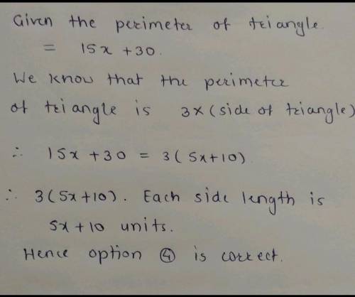 help help The perimeter of an equilateral triangle is 15 x + 30 units. Which expression can be used