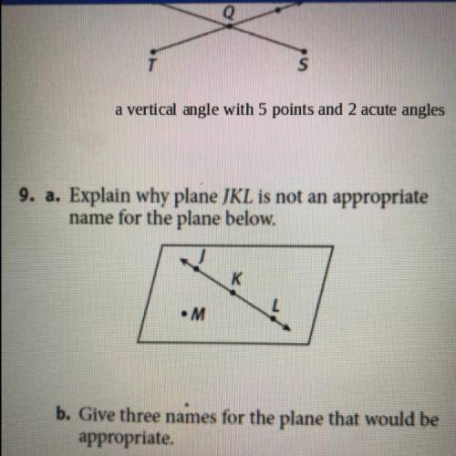 9.a )Explain why plane JKL is not an appropriate

name for the plane below.
9.b) Give three names