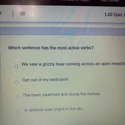 Which sentence has the most active verbs?

We saw a grizzly bear running across an open meadow.
Ge