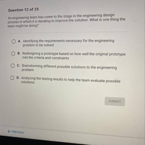 An engineering team has come to the stage in the engineering design process in which it is iteratin