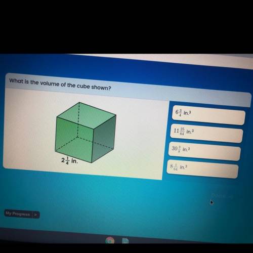 What is the volume of the cube shown?

6 3/4
11 25/64
30 3/8
8 1/64
Please help !